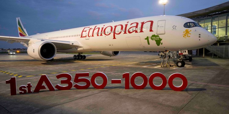 Etiyopya Havayolları ilk A350-1000’i teslim aldı